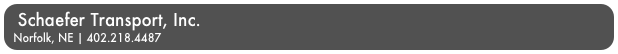 Schaefer Transport, Inc.
Norfolk, NE | 402.218.4487